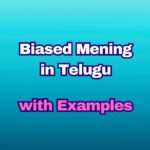 Biased Meaning in Telugu- బయాస్డ్ అంటే తెలుగులో