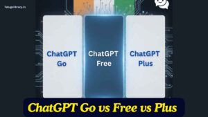 ChatGPT Go vs Free vs Plus — ఏది బెస్ట్?